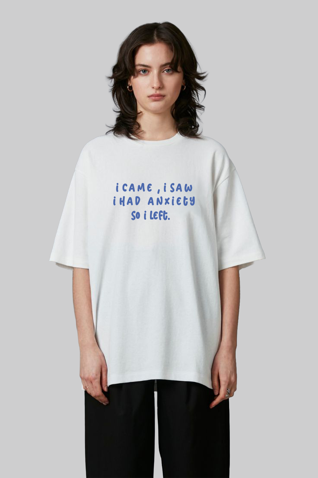 I Had Anxiety - Oversized T-Shirt