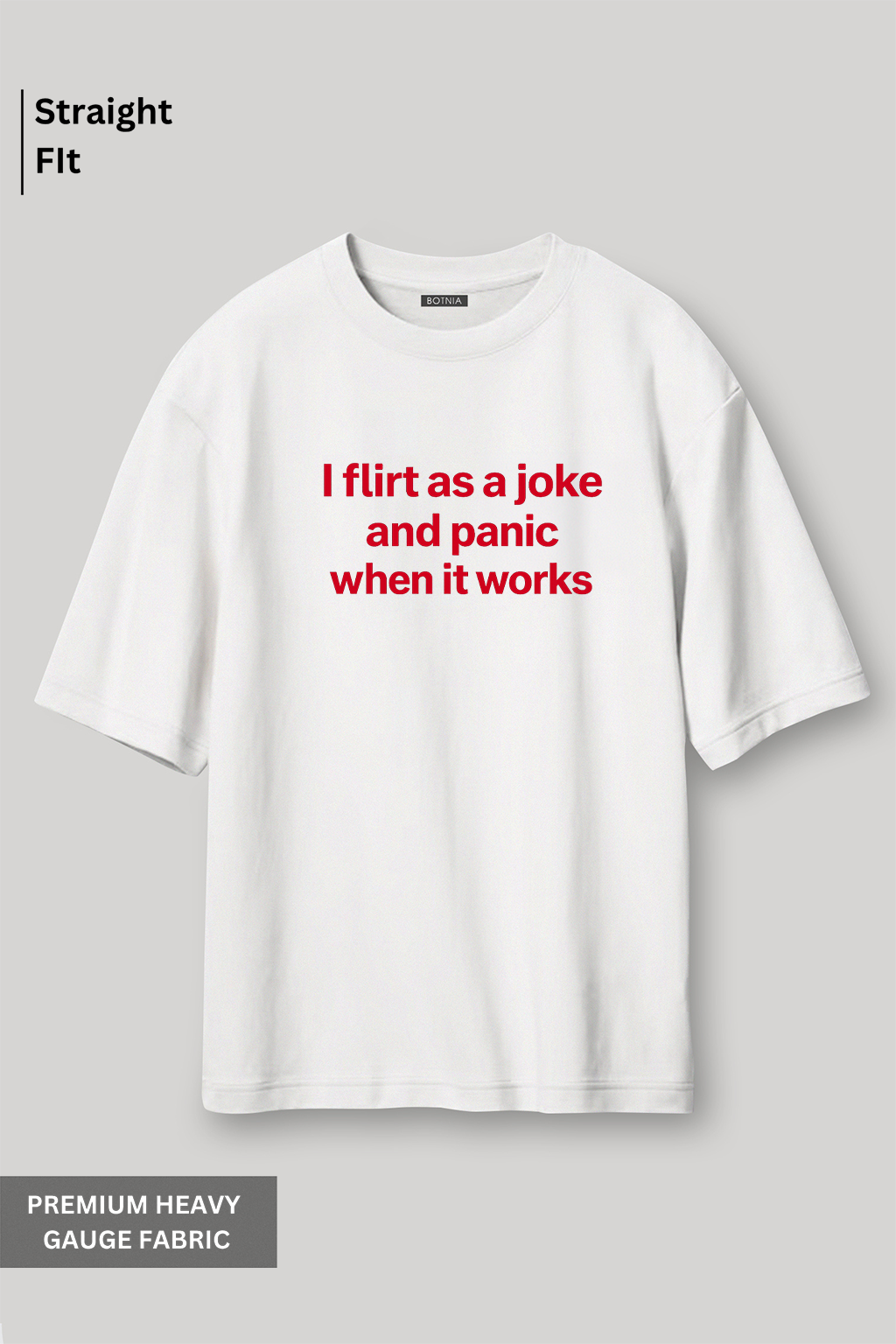 I Flirt As A Joke - Oversized T-Shirt